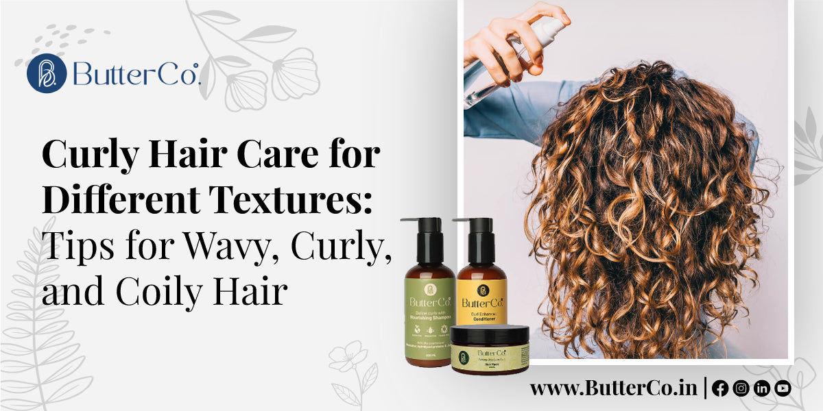 Curly Hair Care for Different Textures: Tips for Wavy, Curly, and Coily Hair