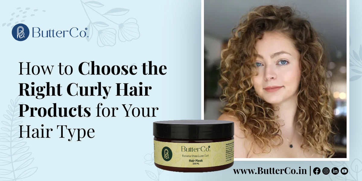 How to Choose the Right Curly Hair Products for Your Hair Type