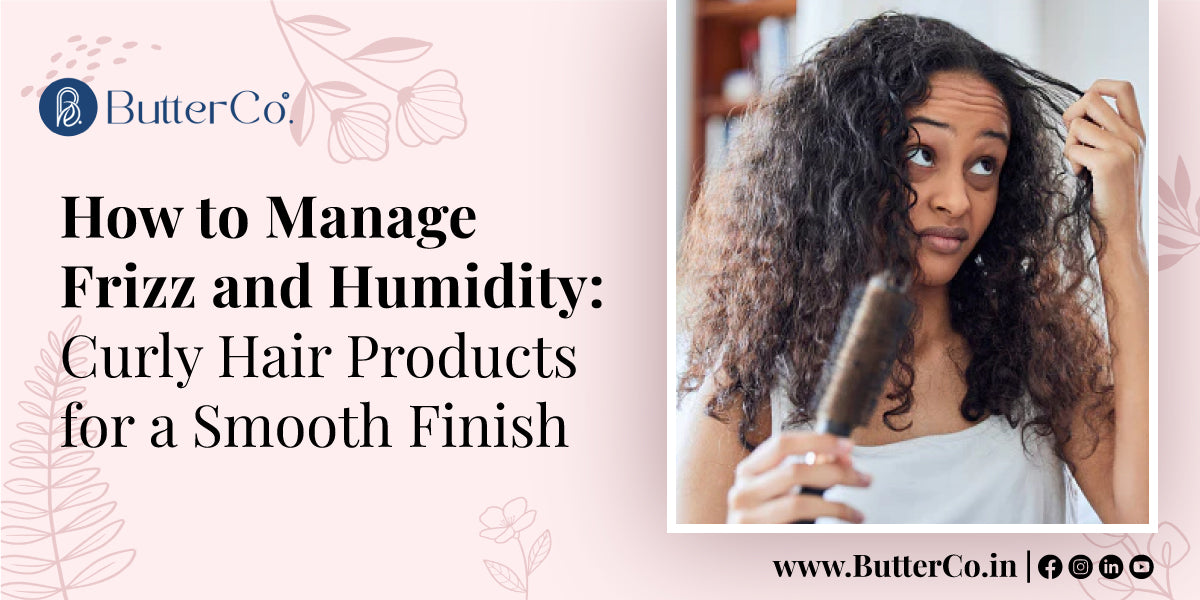 How to Manage Frizz and Humidity: Curly Hair Products for a Smooth Finish