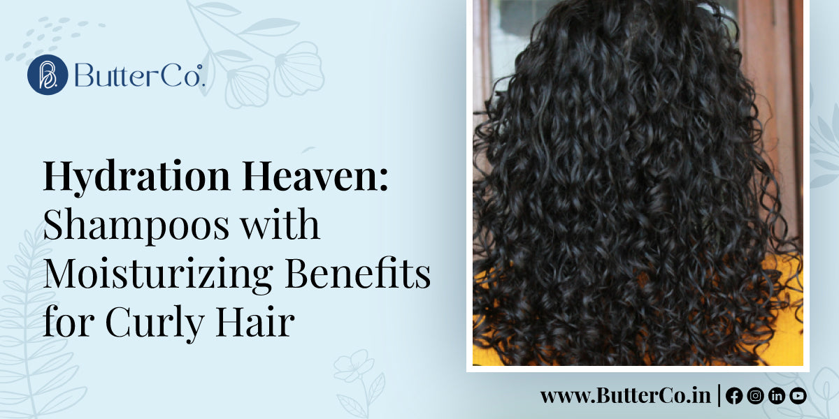 Hydration Heaven: Shampoos with Moisturizing Benefits for Curly Hair