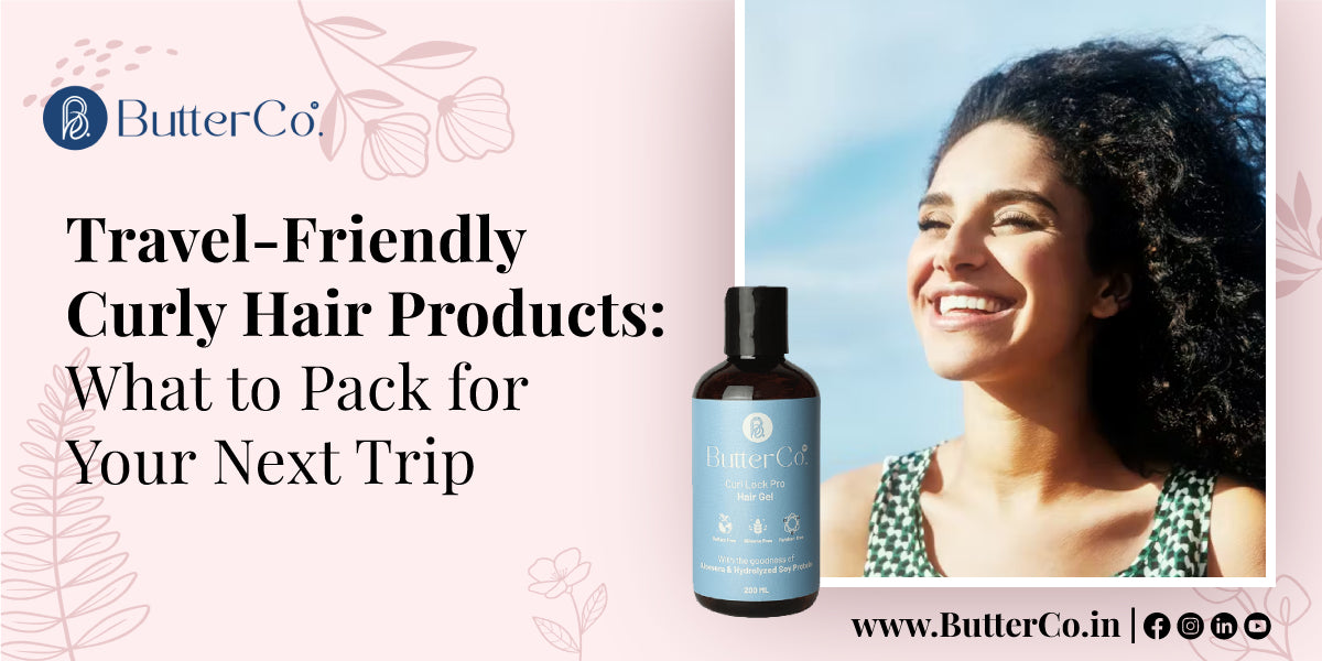 Travel-Friendly Curly Hair Products: What to Pack for Your Next Trip