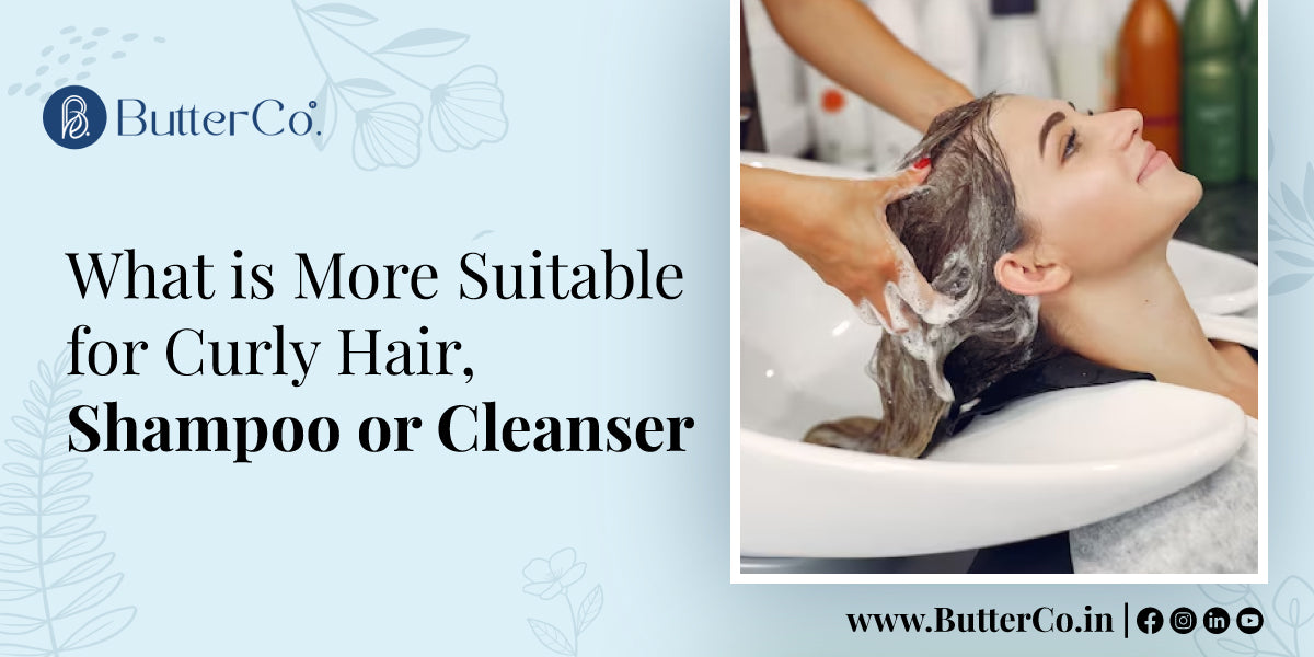 What is More Suitable for Curly Hair, Shampoo or Cleanser?
